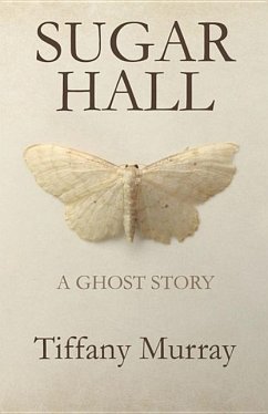 Sugar Hall: A Ghost Story - Murray, Tiffany