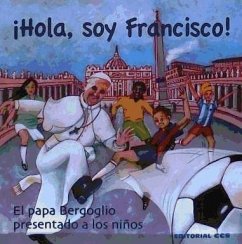 ¡Hola, soy Francisco! El papa Bergoglio presentado a los niños - Albanese, Gianni