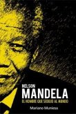 Nelson Mandela, el hombre que sedujo al mundo