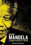 Nelson Mandela, el hombre que sedujo al mundo