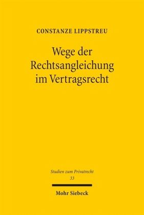 Wege der Rechtsangleichung im Vertragsrecht Wege der Rechtsangleichung im Vertragsrecht