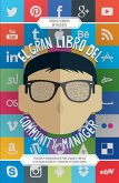 El gran libro del community manager : técnicas y herramientas para sacarle partido a las redes sociales y triunfar en social media El gran libro del community manager : técnicas y herramientas para sacarle partido a las redes sociales y triunfar en social media