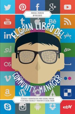 El gran libro del community manager : técnicas y herramientas para sacarle partido a las redes sociales y triunfar en social media - Moreno Molina, Manuel