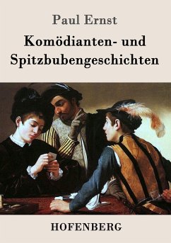 Komödianten- und Spitzbubengeschichten - Ernst, Paul