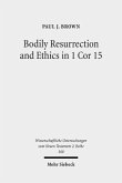 Bodily Resurrection and Ethics in 1 Cor 15 Bodily Resurrection and Ethics in 1 Cor 15