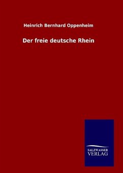 Der freie deutsche Rhein - Oppenheim, Heinrich B.