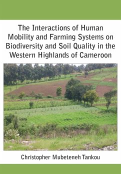 The Interactions of Human Mobility and Farming Systems on Biodiversity and Soil Quality in the Western Highlands of Cameroon - Tankou, Christopher Mubeteneh