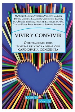 Vivir y convivir : orientaciones para familias de niños y niñas con cardiopatía congénita - Molina Grauz, María Cruz; Violant Holz, Verónica