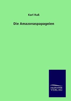 Die Amazonaspapageien - Ruß, Karl