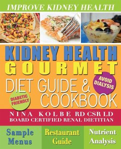 Kidney Health Gourmet Diet Guide & Cookbook - Kolbe, Nina