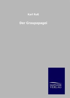 Der Graupapagei - Ruß, Karl