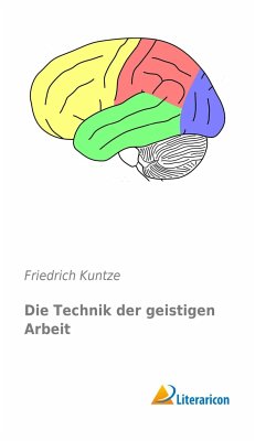 Die Technik der geistigen Arbeit - Kuntze, Friedrich