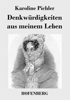 Denkwürdigkeiten aus meinem Leben - Karoline Pichler