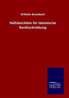 Hülfsbüchlein für lateinische Rechtschreibung - Brambach, Wilhelm