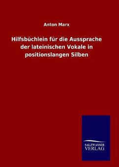 Hilfsbüchlein für die Aussprache der lateinischen Vokale in positionslangen Silben - Marx, Anton