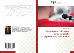 Journalistes politiques: Entre impératif d'objectivité et politisation - Rupert, Auréline