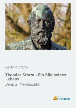 Theodor Storm - Ein Bild seines Lebens - Storm, Gertrud