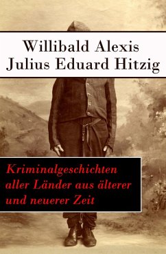 Kriminalgeschichten aller Länder aus älterer und neuerer Zeit (eBook, ePUB) - Alexis, Willibald; Hitzig, Julius Eduard