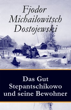 Das Gut Stepantschikowo und seine Bewohner (eBook, ePUB) - Dostojewski, Fjodor Michailowitsch