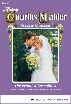 Die heimlich Vermählten / Hedwig Courths-Mahler Bd.27 (eBook, ePUB) - Courths-Mahler, Hedwig
