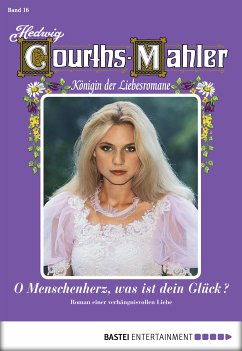 O Menschenherz, was ist dein Glück? / Hedwig Courths-Mahler Bd.16 (eBook, ePUB) - Courths-Mahler, Hedwig
