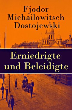 Erniedrigte und Beleidigte (eBook, ePUB) - Dostojewski, Fjodor Michailowitsch