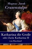 Katharina die Große - oder Zarin Katharina II von Russland (eBook, ePUB)