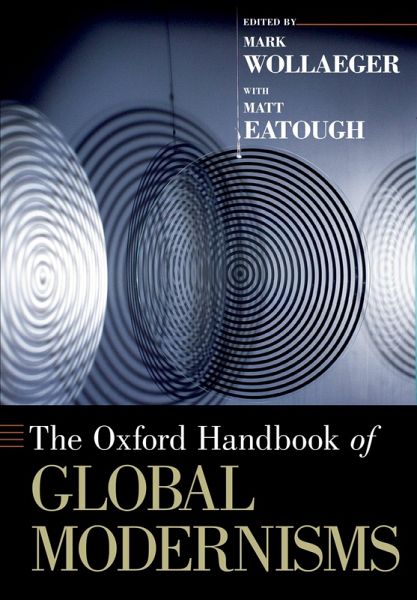 The Oxford Handbook of Global Modernisms (eBook, PDF) The Oxford Handbook of Global Modernisms (eBook, PDF)