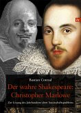 Der wahre Shakespeare: Christopher Marlowe (eBook, PDF)