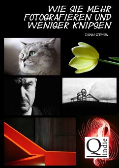 Wie Sie mehr fotografieren und weniger knipsen (eBook, ePUB) - Stephan, Thomas