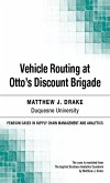 Vehicle Routing at Otto's Discount Brigade (eBook, PDF)