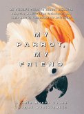 My Parrot, My Friend (eBook, ePUB) My Parrot, My Friend (eBook, ePUB)