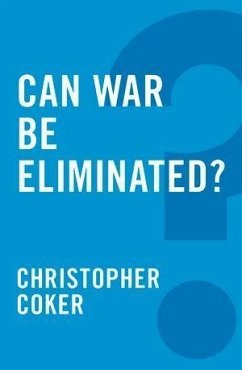 Can War be Eliminated? (eBook, PDF) - Coker, Christopher
