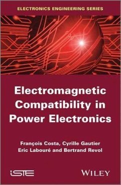 Electromagnetic Compatibility in Power Electronics (eBook, PDF) - Costa, Francois; Laboure, Eric; Revol, Bertrand