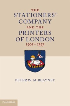 Stationers' Company and the Printers of London, 1501-1557 (eBook, PDF) - Blayney, Peter W. M.