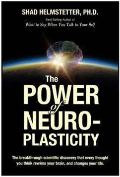 Power of Neuroplasticity (eBook, ePUB) - Ph. D. , Shad Helmstetter