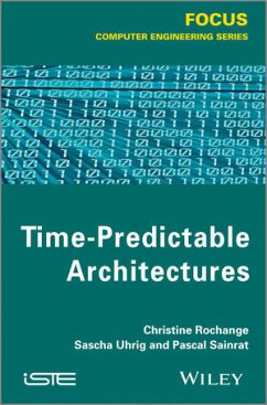 Time-Predictable Architectures (eBook, ePUB) - Rochange, Christine; Sainrat, Pascal; Uhrig, Sascha