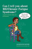 Can I tell you about ME/Chronic Fatigue Syndrome? (eBook, ePUB)