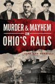 Murder & Mayhem on Ohio's Rails (eBook, ePUB)