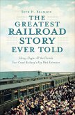 The Greatest Railroad Story Ever Told (eBook, ePUB)