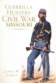 Guerrilla Hunters in Civil War Missouri (eBook, ePUB)