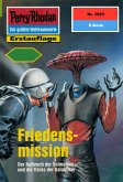 Friedensmission (Heftroman) / Perry Rhodan-Zyklus &quote;Der Sechste Bote&quote; Bd.1923 (eBook, ePUB)