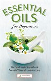 Essential Oils for Beginners (eBook, ePUB) Essential Oils for Beginners (eBook, ePUB)