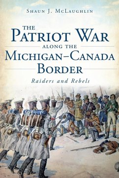 Cover Patriot War Along the Michigan-Canada Border: Raiders and Rebels (eBook, ePUB)