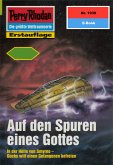 Auf den Spuren eines Gottes (Heftroman) / Perry Rhodan-Zyklus &quote;Der Sechste Bote&quote; Bd.1939 (eBook, ePUB)