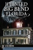 Haunted Big Bend, Florida (eBook, ePUB)