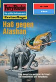 Haß gegen Alashan (Heftroman) / Perry Rhodan-Zyklus "Der Sechste Bote" Bd.1944 (eBook, ePUB)
