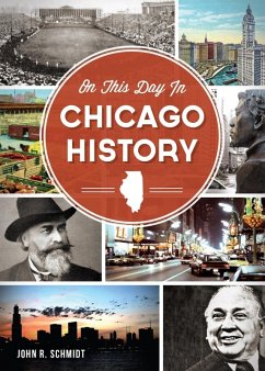 On This Day in Chicago History (eBook, ePUB) - Schmidt, John R.