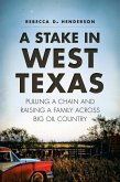 Stake in West Texas: Pulling a Chain and Raising a Family Across Big Oil Country (eBook, ePUB) Stake in West Texas: Pulling a Chain and Raising a Family Across Big Oil Country (eBook, ePUB)