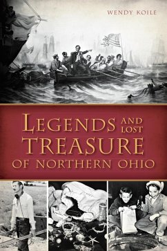 Legends and Lost Treasure of Northern Ohio (eBook, ePUB) - Koile, Wendy